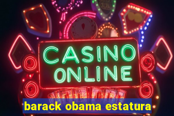 barack obama estatura